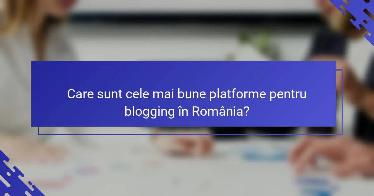 Care sunt cele mai bune platforme pentru blogging în România?