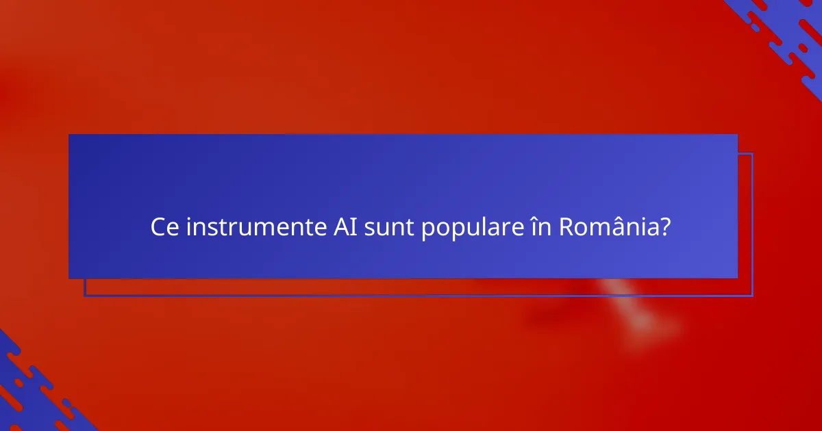 Ce instrumente AI sunt populare în România?
